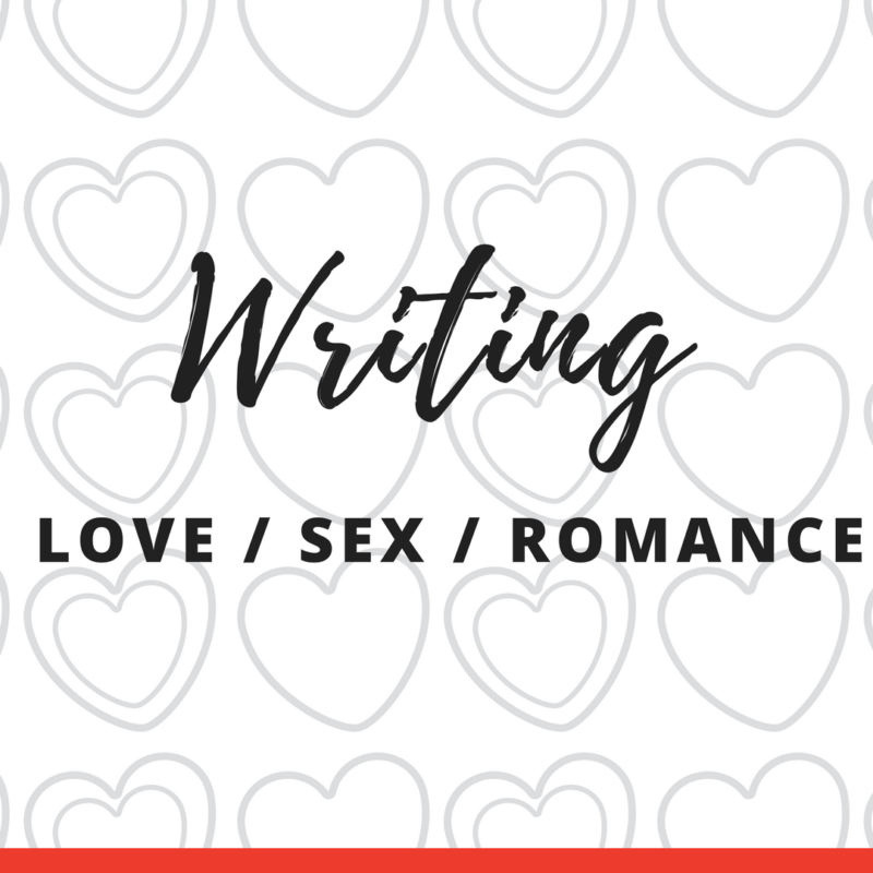 Writing Love, Sex & Romance